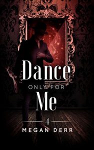 Download Dance Only for Me (Dance with the Devil Book 4) pdf, epub, ebook
