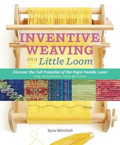 Download Inventive Weaving on a Little Loom: Discover the Full Potential of the Rigid-Heddle Loom, for Beginners and Beyond pdf, epub, ebook