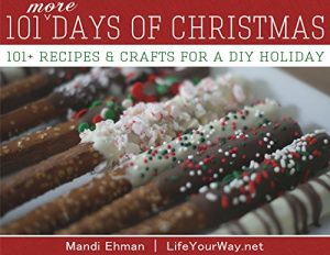 Download 101 MORE Days of Christmas: 101+ Recipes & Crafts for a DIY Holiday (101 Days of Christmas Book 2) pdf, epub, ebook