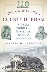 Download The A-Z of Curious County Durham pdf, epub, ebook