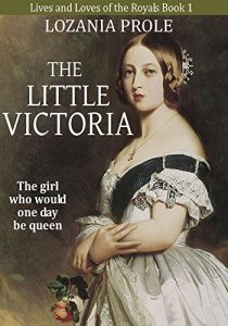 Download The Little Victoria: The girl who would one day be queen (Lives and Loves of the Royals Book 1) pdf, epub, ebook