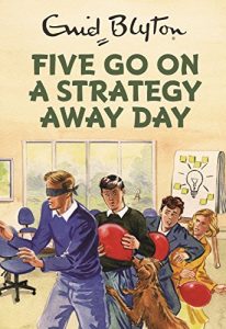 Download Five Go On A Strategy Away Day (Enid Blyton for Grown Ups) pdf, epub, ebook