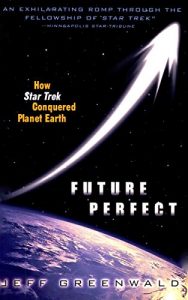 Download Future Perfect: How Star Trek Conquered Planet Earth pdf, epub, ebook