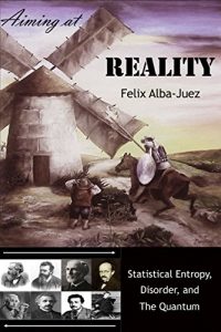 Download Aiming at REALITY: Statistical Entropy, Disorder, and the Quantum (Quantum Physics Free of Folklore Book 2) pdf, epub, ebook