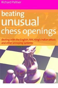 Download Beating Unusual Chess Openings: Dealing with the English, Reti, King’s Indian Attack and other annoying systems pdf, epub, ebook