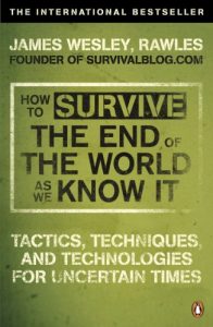 Download How to Survive The End Of The World As We Know It: Tactics, Techniques And Technologies For Uncertain Times pdf, epub, ebook