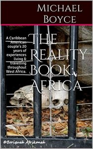 Download The Reality Book: Africa: A Caribbean American couple’s 20 years of experiences living & travelling throughout West Africa. pdf, epub, ebook