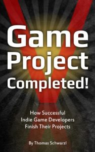 Download Game Project Completed: How Successful Indie Game Developers Finish Their Projects pdf, epub, ebook