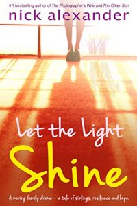 Download Let the Light Shine: a moving family drama, a tale of siblings, resilience, and hope. pdf, epub, ebook