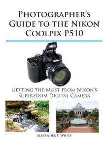 Download Photographer’s Guide to the Nikon Coolpix P510 pdf, epub, ebook