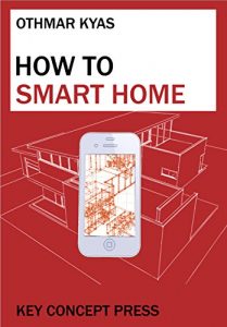 Download How To Smart Home: A Step by Step Guide to Your Personal Internet of Things pdf, epub, ebook