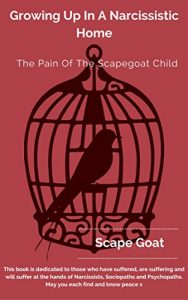 Download Growing Up In A Narcissistic Home: The Pain Of The Scapegoat Child pdf, epub, ebook