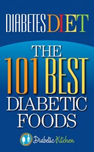 Download Diabetes Diet: The 101 Best Diabetic Foods pdf, epub, ebook