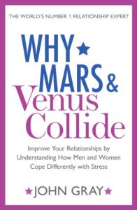 Download Why Mars and Venus Collide: Improve Your Relationships by Understanding How Men and Women Cope Differently with Stress pdf, epub, ebook