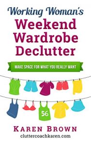 Download Working Woman’s Weekend Wardrobe Declutter: Make space for what you really want pdf, epub, ebook