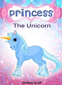 Download Books for Kids: Princess the Unicorn (Children’s Books, Kids Books, Bedtime Stories For Kids) (Unicorns: Kids Fantasy Books Book 4) pdf, epub, ebook