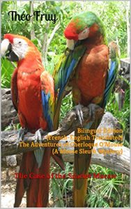 Download Bilingual Edition (French-English Translated). The Adventures of Cherloque O’Mouse (A Mouse Sleuth Mystery): The Case of the Scarlet Macaw pdf, epub, ebook