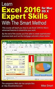 Download Learn Excel 2016 Expert Skills for Mac OS X with The Smart Method: Courseware Tutorial teaching Advanced Techniques pdf, epub, ebook