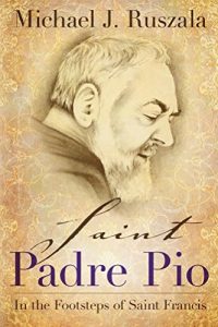 Download Saint Padre Pio: In the Footsteps of Saint Francis pdf, epub, ebook