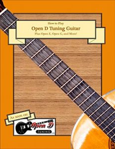 Download How To Play Open D Tuning Guitar: Plus Open E, Open G, and More! pdf, epub, ebook