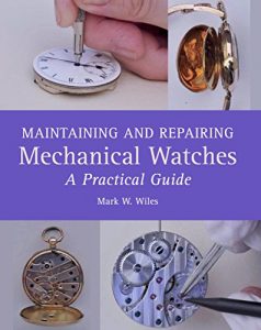 Download Maintaining and Repairing Mechanical Watches: A Practical Guide pdf, epub, ebook