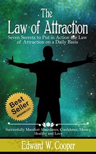 Download Law of Attraction: 7 Secrets to Put in Action the Law of Attraction on a Daily Basis and Successfully Manifest Abundance, Confidence, Money, Healthy and … The Law of Attraction, Beliefs, Abraham) pdf, epub, ebook