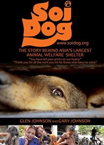 Download Soi Dog: The Story Behind Asia’s Largest Animal Welfare Shelter. (With 108 Colour Photos). pdf, epub, ebook