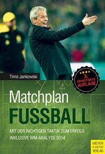Download Matchplan Fußball: Mit der richtigen Taktik zum Erfolg. Inklusive WM-Analyse 2014 (German Edition) pdf, epub, ebook