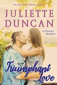 Download Triumphant Love: A Christian Romance (The True Love Series Book 4) pdf, epub, ebook