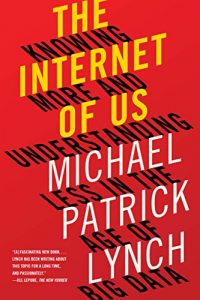 Download The Internet of Us: Knowing More and Understanding Less in the Age of Big Data pdf, epub, ebook