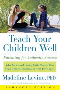 Download Teach Your Children Well (Enhanced Edition): Why Values and Coping Skills Matter More Than Grades, Trophies, or “Fat Envelopes” pdf, epub, ebook