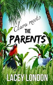 Download Clara Meets The Parents: Grab a margarita and escape to Mexico in this laugh-out-loud beach read. (Clara Andrews Series Book 2) pdf, epub, ebook