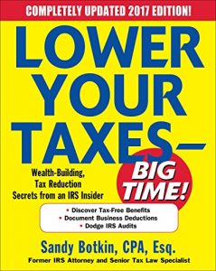 Download Lower Your Taxes – BIG TIME! 2017-2018 Edition: Wealth Building, Tax Reduction Secrets from an IRS Insider (Lower Your Taxes Big Time) pdf, epub, ebook