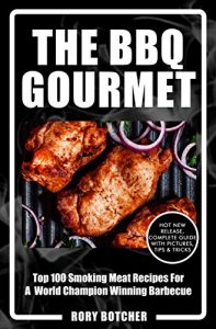 Download The BBQ Gourmet: Top 100 Smoking Meat Recipes For A World Champion Winning Barbecue (Rory’s Meat Kitchen) pdf, epub, ebook