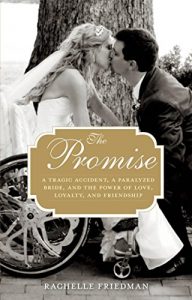 Download The Promise: A Tragic Accident, a Paralyzed Bride, and the Power of Love, Loyalty, and Friendship pdf, epub, ebook