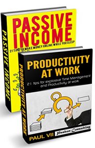 Download Passive Income: (Box Set) 21 Tips to Make Money Online While You Sleep & Productivity at work 21 Tips (online business, passive income online, passive … make money online, earn extra money) pdf, epub, ebook