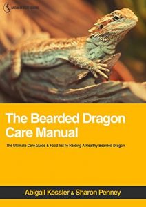 Download The Bearded Dragon Care Manual: The Ultimate Care Guide & Food List For Raising A Healthy Bearded Dragon pdf, epub, ebook