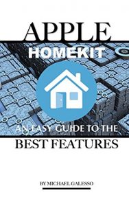 Download Apple Homekit: An Easy Guide to the Best Features pdf, epub, ebook