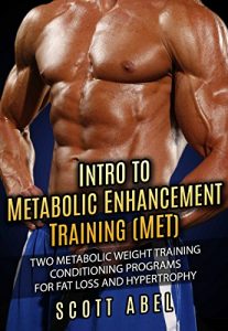 Download Intro to Metabolic Enhancement Training (MET): Two Metabolic Weight Training Conditioning Programs for Fat Loss and Muscle Gain pdf, epub, ebook