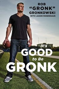 Download It’s Good to Be Gronk pdf, epub, ebook