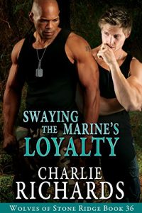 Download Swaying the Marine’s Loyalty (Wolves of Stone Ridge Book 36) pdf, epub, ebook