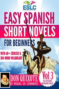 Download Don Quixote: Easy Spanish Short Novels for Beginners With 60+ Exercises & 200-Word Vocabulary (Learn Spanish) (ESLC Reading Workbook Series 3) pdf, epub, ebook