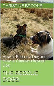 Download The Rescue Dogs: How to Rescue a Dog and How to Choose a Rescue Dog pdf, epub, ebook