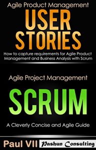 Download Agile Product Management (Box Set) : User Stories: How to capture, and manage requirements for Agile Product Management and Business Analysis with Scrum … agile software development Book 1) pdf, epub, ebook