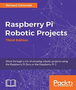 Download Raspberry Pi Robotic Projects – Third Edition pdf, epub, ebook