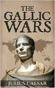 Download The Gallic Wars: Commentarii de Bello Gallico (lllustrated) (Military Theory Book 1) pdf, epub, ebook