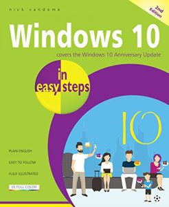 Download Windows 10 in easy steps, 2nd Edition: Covers the Windows 10 Anniversary Update pdf, epub, ebook