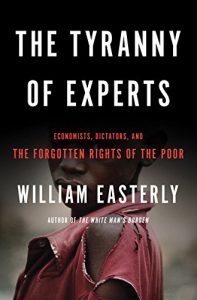 Download The Tyranny of Experts: Economists, Dictators, and the Forgotten Rights of the Poor pdf, epub, ebook