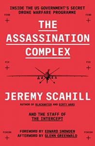 Download The Assassination Complex: Inside the US government’s secret drone warfare programme pdf, epub, ebook