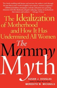 Download The Mommy Myth: The Idealization of Motherhood and How It Has Undermined Women pdf, epub, ebook